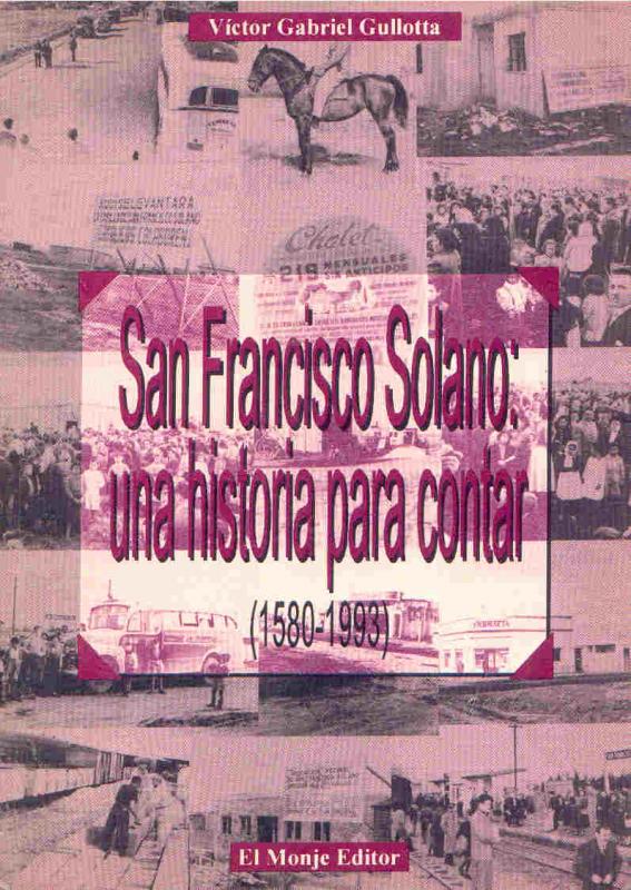 San Francisco Solano. Una historia para contar.Autor: Víctor GullotaEditorial: El monje Editor